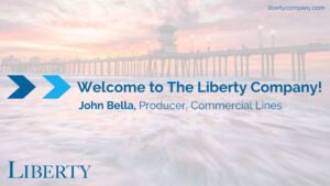 "Welcome to The Liberty Company! John Bella, Producer, Commercial Lines"