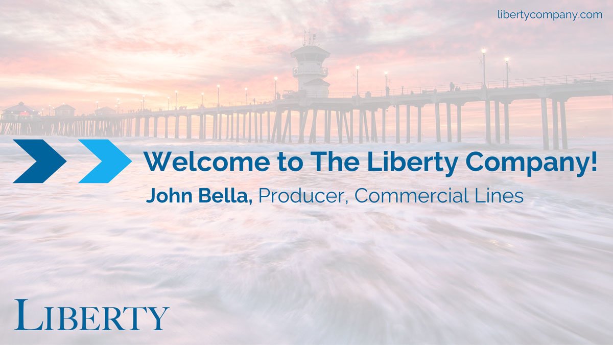 "Welcome to The Liberty Company! John Bella, Producer, Commercial Lines"